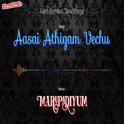 Aasai Athigam Vachi Tamil Remix